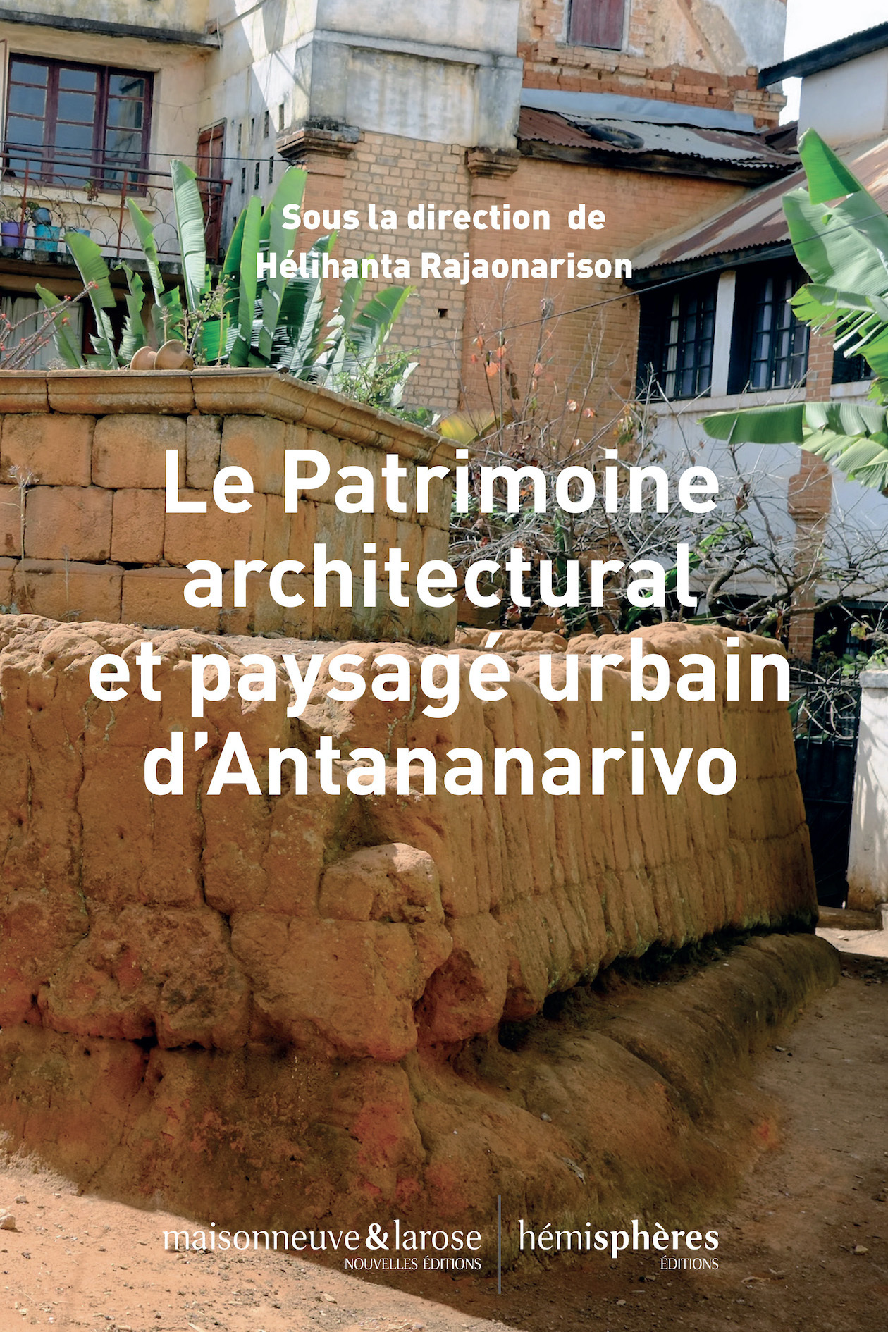 Le Patrimoine architectural et paysagé urbain d'Antananarivo (Broché)