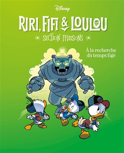 A la recherche du temps figé - Riri, Fifi & Loulou Section frissons - Tome 3 (BD)
