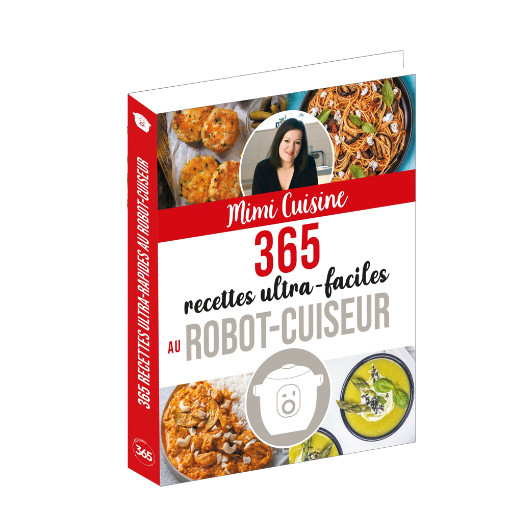 Mimi Cuisine 365 recettes ultra-faciles au robot-cuiseur (Broché)