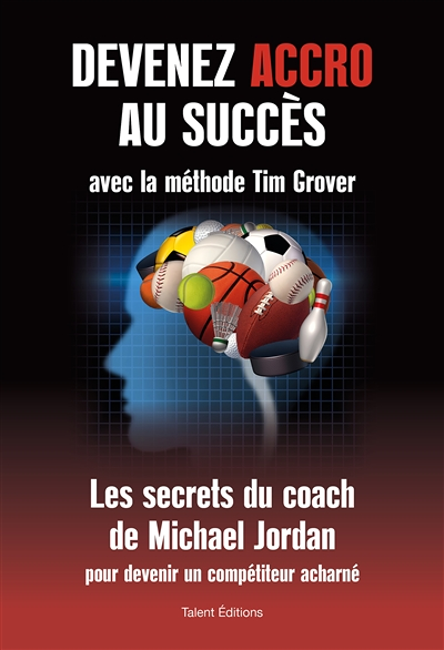 Devenez accro au succès avec la méthode Tim Grover - Les secrets du coach de Michael Jordan (Broché)