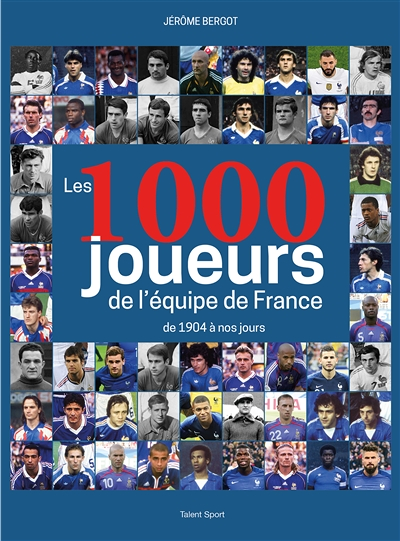 Les 1000 joueurs de l'équipe de France (Broché)