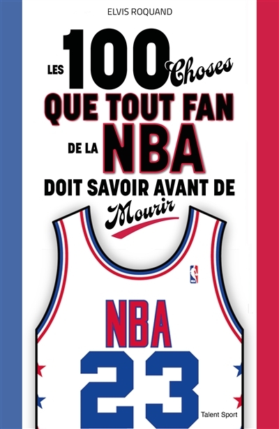 Les 100 choses que tout fan de la NBA doit savoir avant de mourir (Broché)