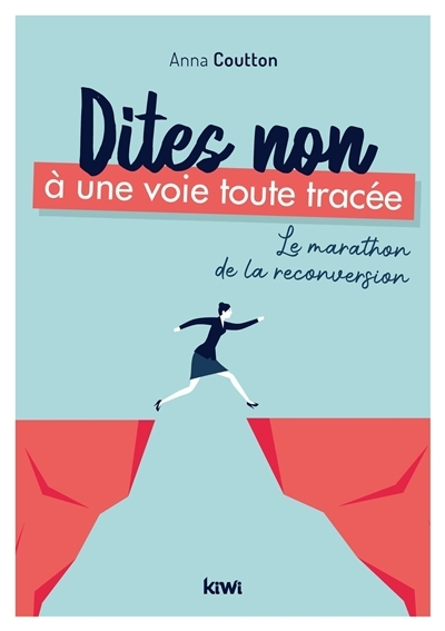 Dites non à une voie toute tracée. Le marathon de la reconversion (Broché)