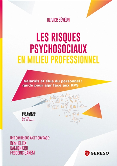 Les risques psychosociaux en milieu professionnel - Salariés et élus du personnelet#8201;: guide pou