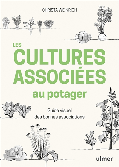 Les cultures associées au potager - Guide visuel des bonnes associations (Broché)