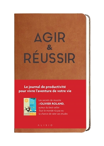 Agir & réussir - Le journal de productivité pour vivre l'aventure de votre vie (Relié)
