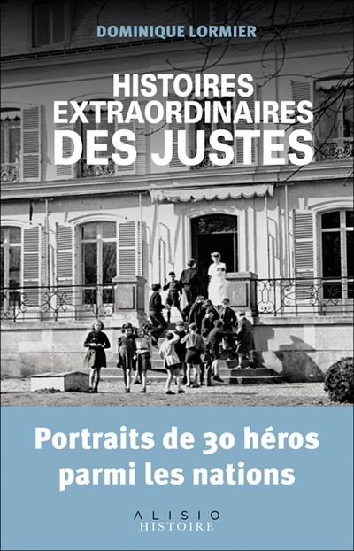 Histoires extraordinaires des justes - Portraits de 30 héros parmi les nations (Broché)