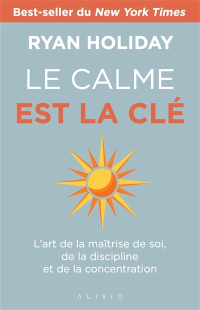 Le calme est la clé - L'art de la maîtrise de soi, de la discipline et de la concentration (Broché)