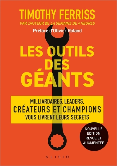 Les outils des géants - Milliardaires, leaders, créateurs et champions vous livrent leurs secrets (B