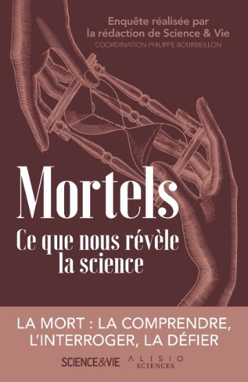 Mortels. Ce que nous révèle la science - La mort : La comprendre, l’interroger, la défier (Broché)