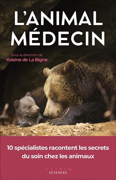 L'animal médecin - 10 spécialistes racontent les secrets du soin chez les animaux (Broché)