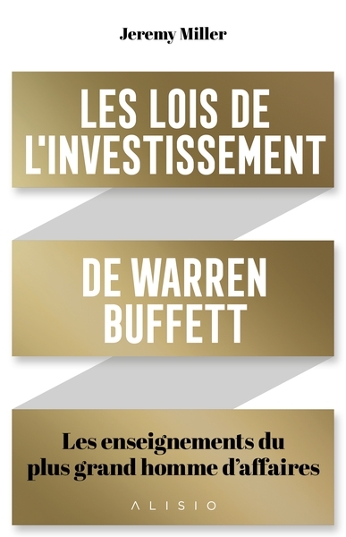 Les Lois de l'investissement de Warren Buffett - Les enseignements du plus grand homme d'affaires (B
