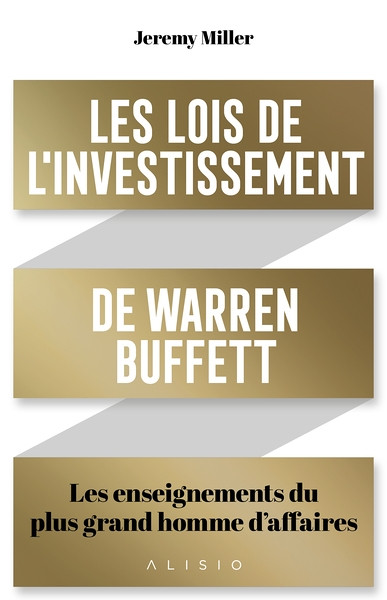 Les Lois de l'investissement de Warren Buffett - Les enseignements du plus grand homme d'affaires (B