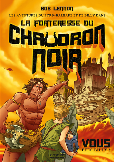 Les Aventures du Pyro-barbare et de Billy - tome 1La Forteresse du Chaudron noir (Grand format)