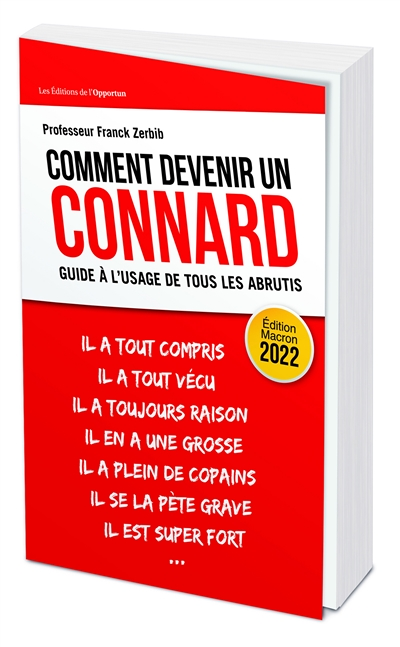Comment devenir un connard - Guide à l'usage de tous les abrutis - Édition Macron 2022 (Grand format