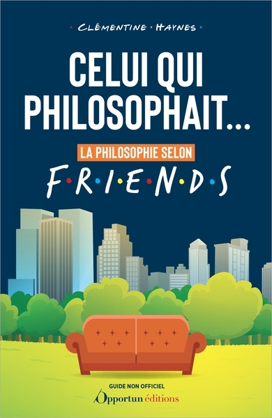 Celui qui philosophait... - La philosophie selon Friends (Broché)