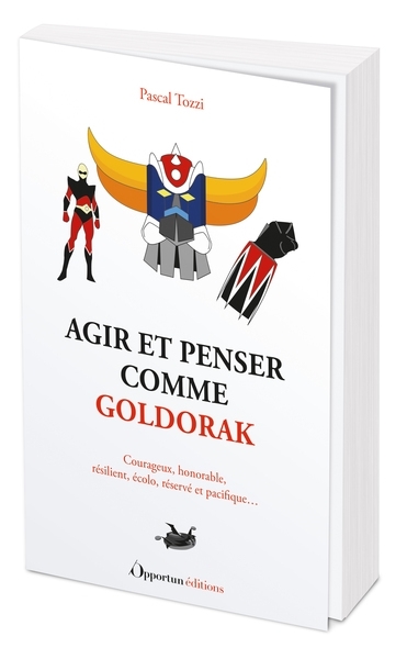 Agir et penser comme Goldorak (Broché)