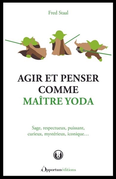 Agir et penser comme Maître Yoda (Broché)