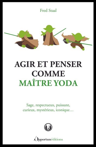 Agir et penser comme Maître Yoda (Broché)