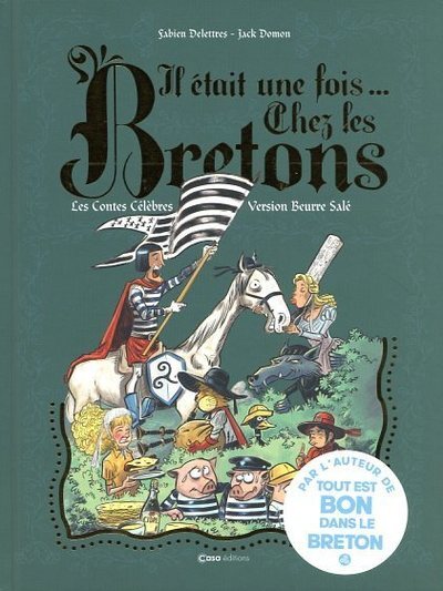 Il était une fois chez les Bretons - Les contes célèbres version beurre salé - Les contes célèbres e