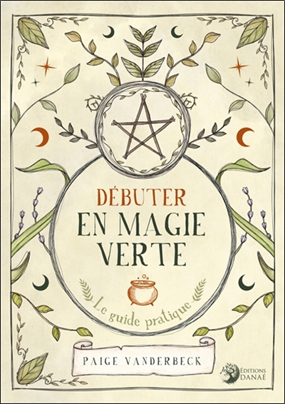 Débuter en Magie verte - Le guide pratique - Le guide pratique (Broché)