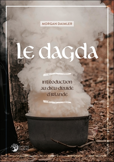 Le Dagda - Introduction au dieu-druide d'Irlande - Introduction au dieu-druide d'Irlande (Broché)