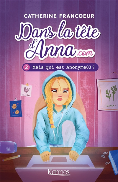 Dans la tête d'Anna.com T02 - Mais qui est Anonyme03? (Jeunesse)