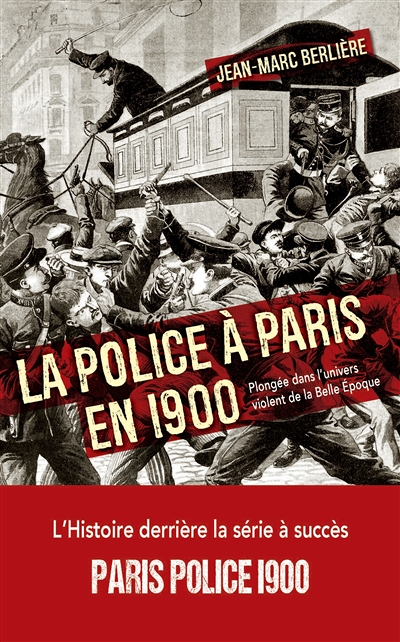 La police à Paris en 1900 - Plongée dans l'univers violent de la Belle Époque (Broché)