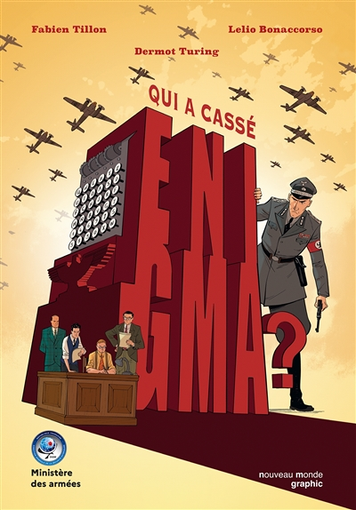 Qui a cassé Enigma ? - Comment a été cassé le code secret des nazis (BD)