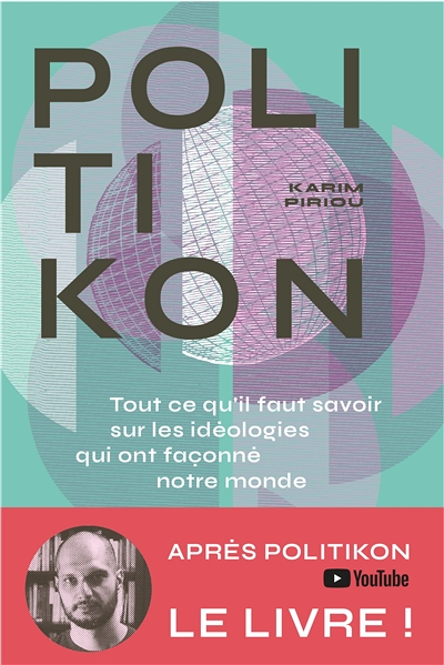 Politikon - Tout ce qu'il faut savoir des idéologies qui ont façonné notre monde (Broché)