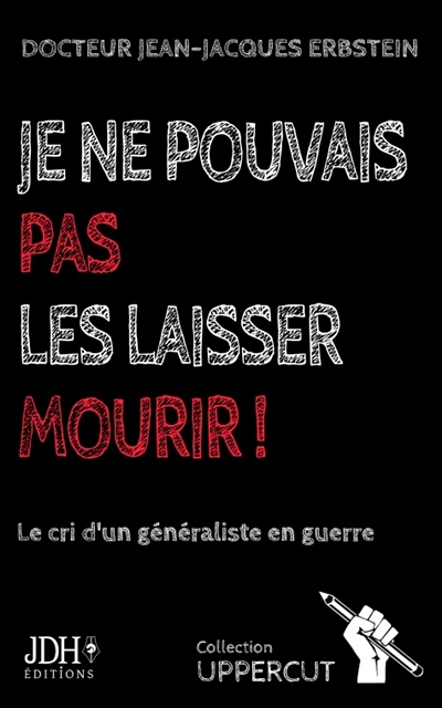 Je ne pouvais pas les laisser mourir ! - Le cri d'un généraliste en guerre (Broché)