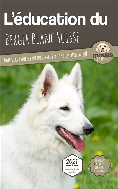 L'éducation du Berger Blanc Suisse - Toutes les astuces pour un Berger Blanc Suisse bien éduqué (Bro