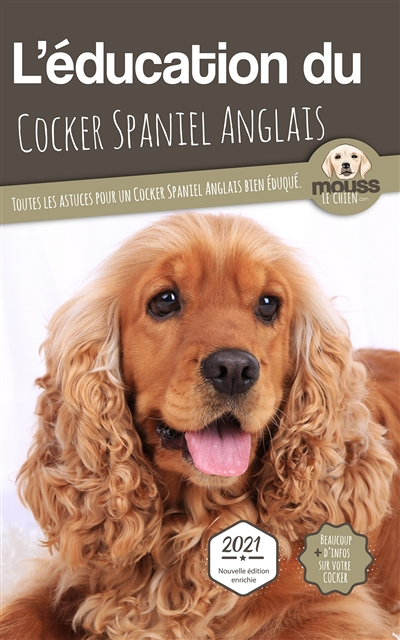L'éducation du Cocker Spaniel Anglais - Toutes les astuces pour un Cocker Spaniel Anglais bien éduqu