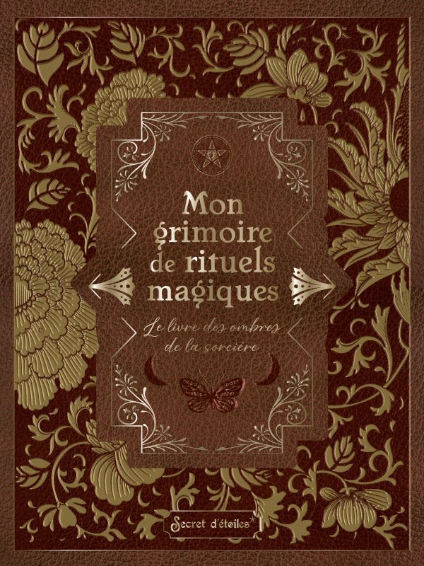 Mon grimoire de rituels magiques - Le livre des ombres de la sorcière (Broché)