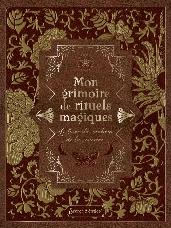 Mon grimoire de rituels magiques - Le livre des ombres de la sorcière (Broché)