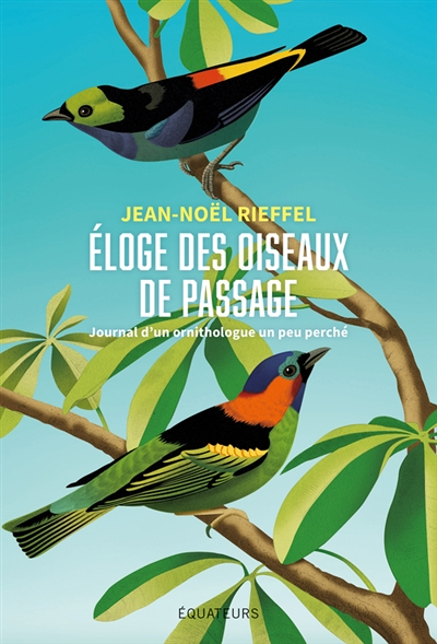 Éloge des oiseaux de passage - Journal d'un ornithologue un peu perché (Broché)