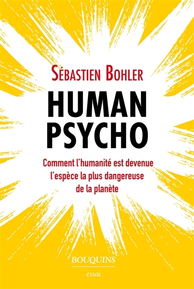 Human Psycho - Comment l'humanité est devenue l'espèce la plus dangereuse de la planète (Broché)