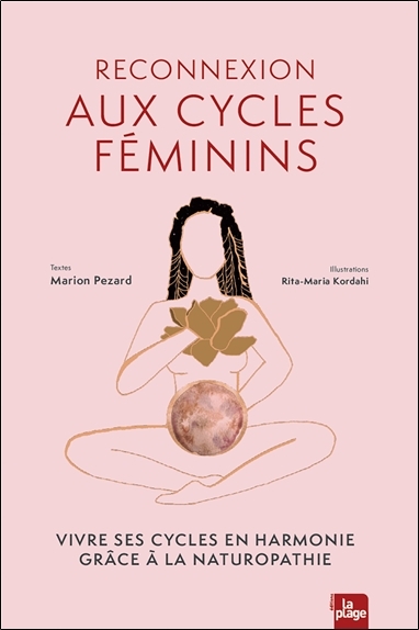 Reconnexion aux cycles féminins - Vivre ses cycles en harmonie grâce à la naturopathie (Broché)