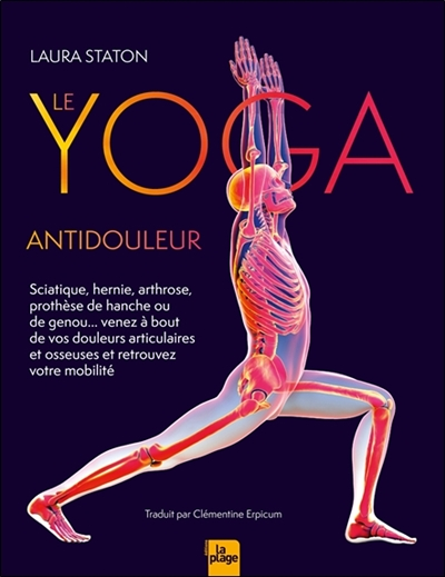 Le Yoga antidouleur - Arthrose, sciatique, venez à bout de vos douleurs articulaires et osseuses (Br