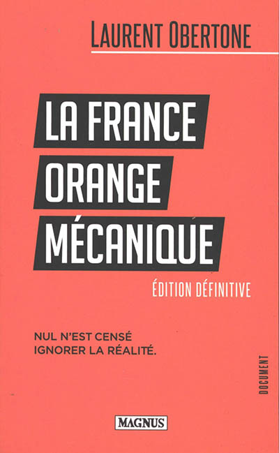 La France Orange Mécanique - Nul n'est censé ignorer la réalité (Poche)