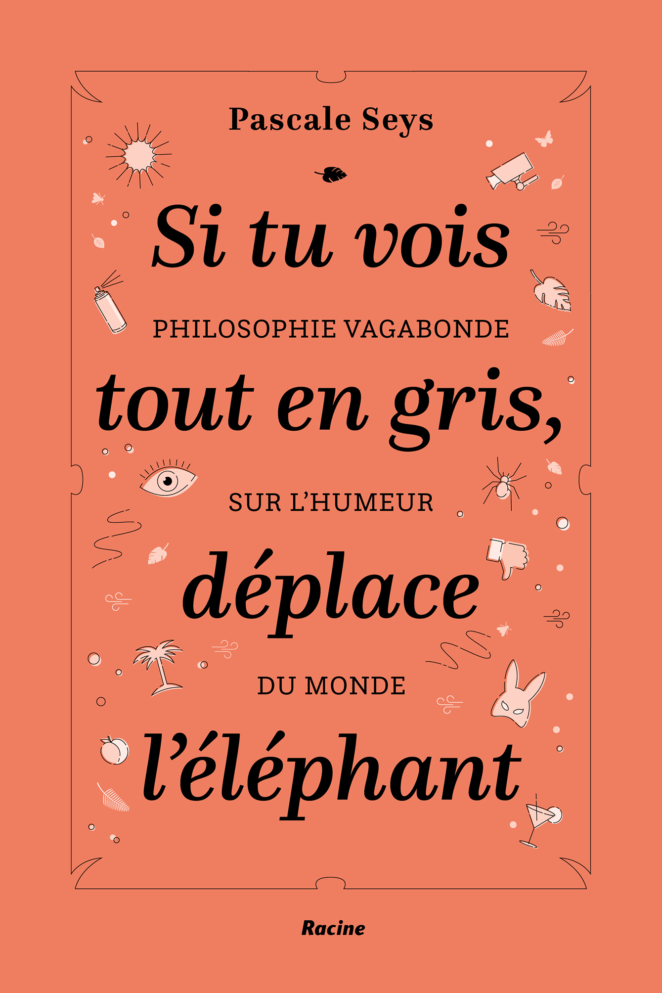 Si tu vois tout en gris, déplace l'éléphant - Philosophie vagabonde sur l'humeur du monde (Broché)