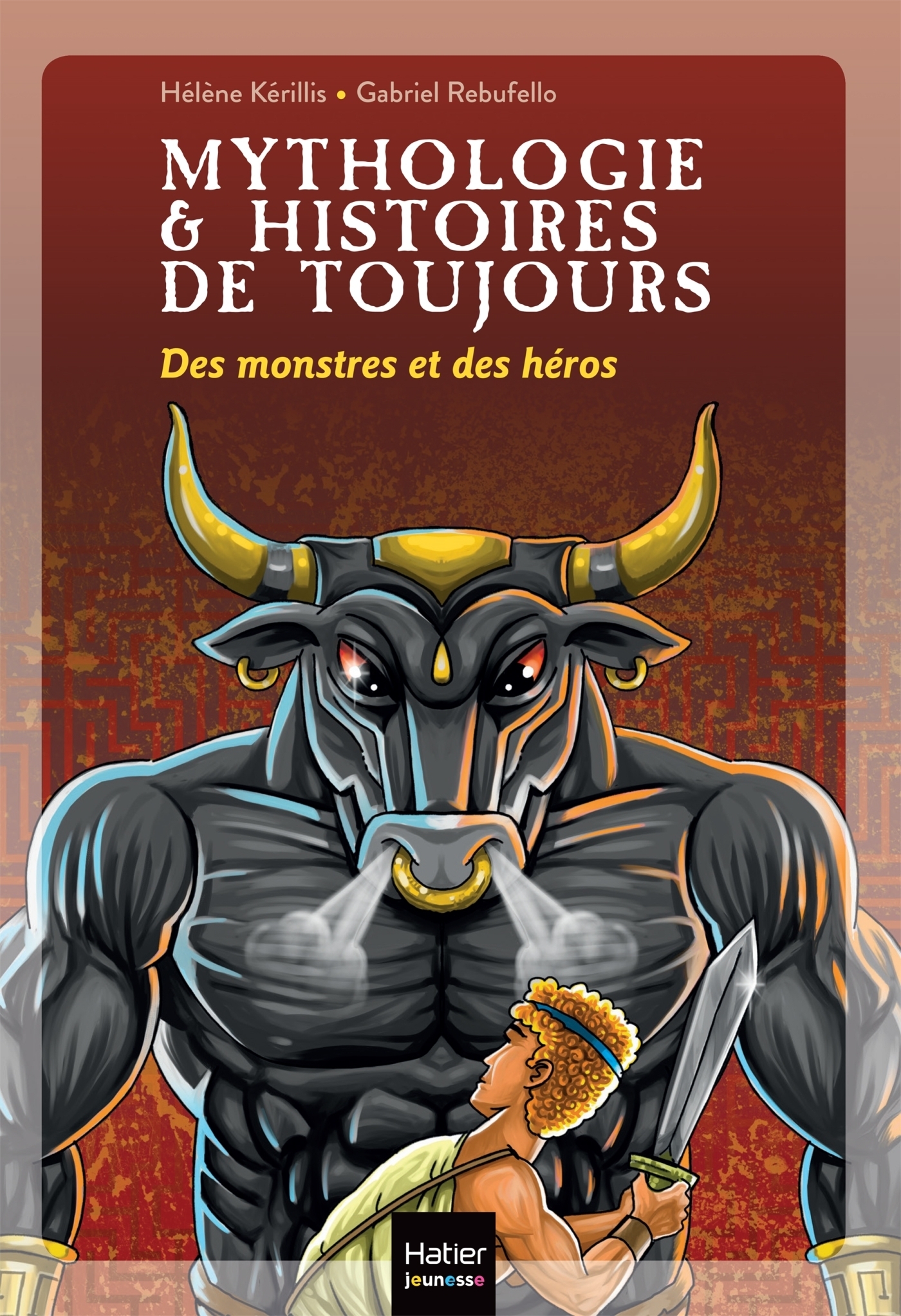 Mythologie et histoires de toujours - Des monstres et des héros dès 9 ans (Poche)