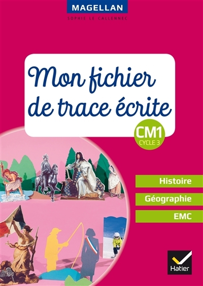 Magellan - Histoire-Géographie-EMC CM1 Éd. 2018 - Fichier de trace écrite (Broché)