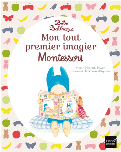 Bébé Balthazar - Mon tout premier imagier Pédagogie Montessori 0/3 ans (Jeunesse)