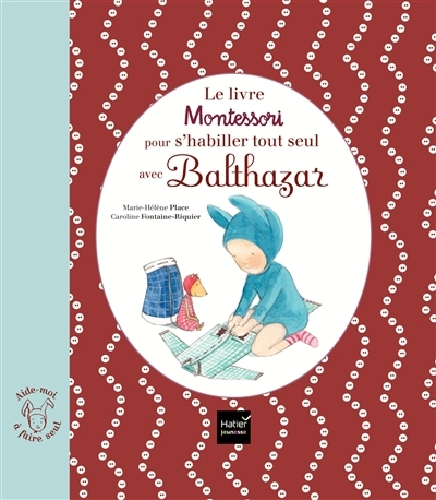 Le livre Montessori pour s'habiller tout seul avec Balthazar (Jeunesse)