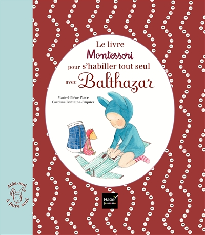 Le livre Montessori pour s'habiller tout seul avec Balthazar (Jeunesse)