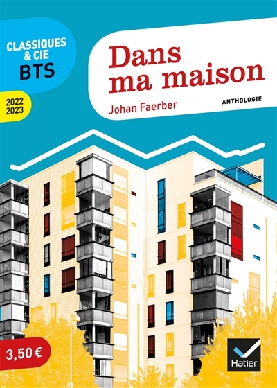 Dans ma maison (programme BTS 2022-2023) - anthologie pour l'épreuve de culture générale et expressi