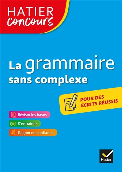 Hatier concours - La grammaire sans complexe - Remise à niveau en grammaire pour réussir les concour