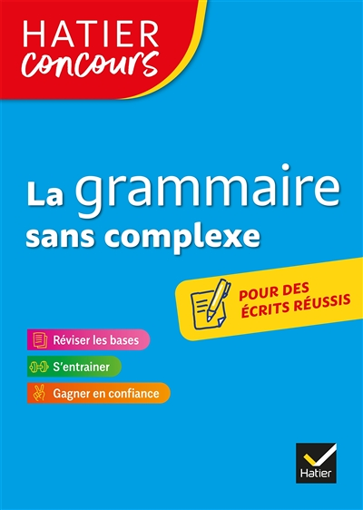 Hatier concours - La grammaire sans complexe - Remise à niveau en grammaire pour réussir les concour