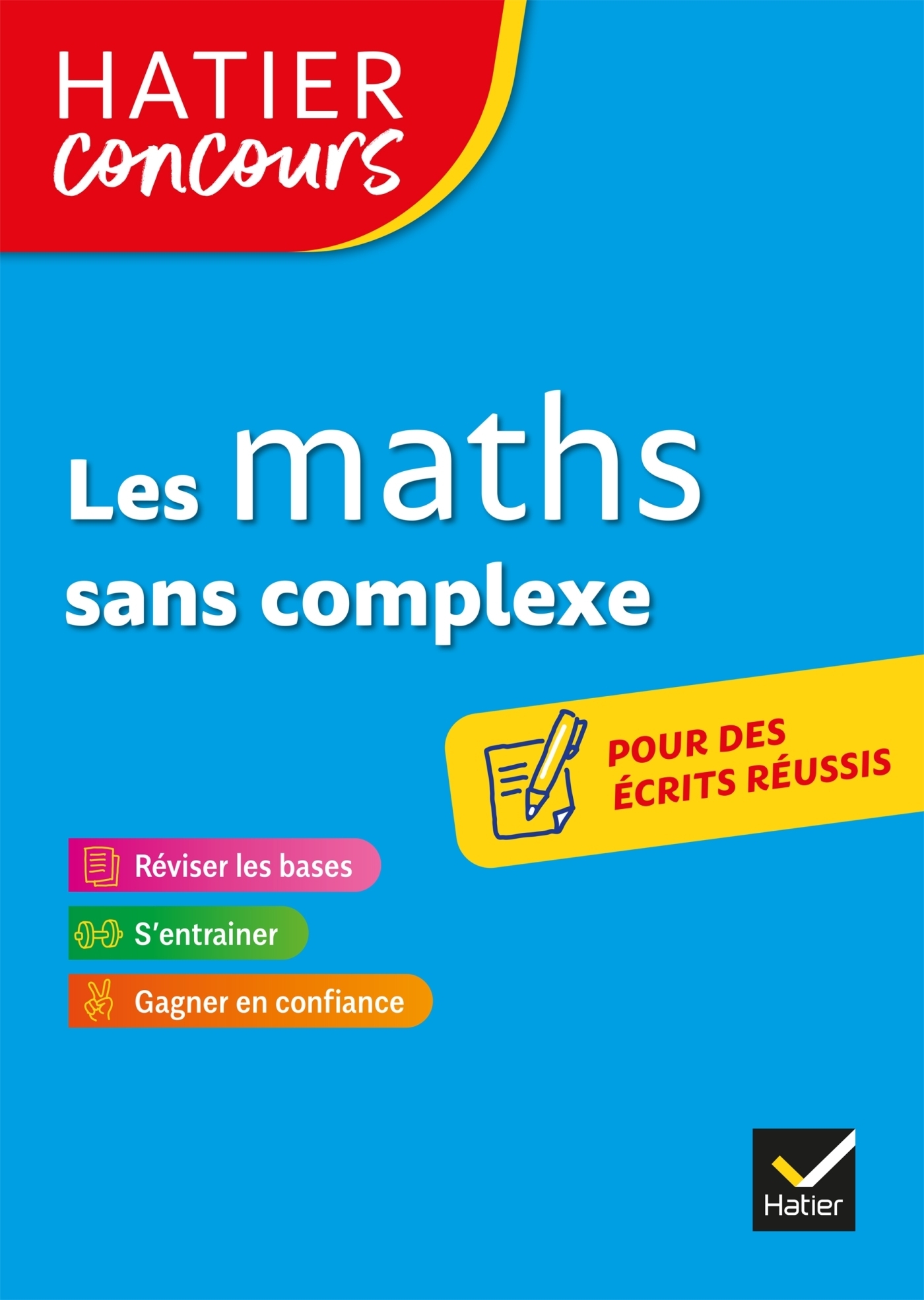 Hatier concours - Les maths sans complexe - Remise à niveau en mathématiques pour réussir les concou